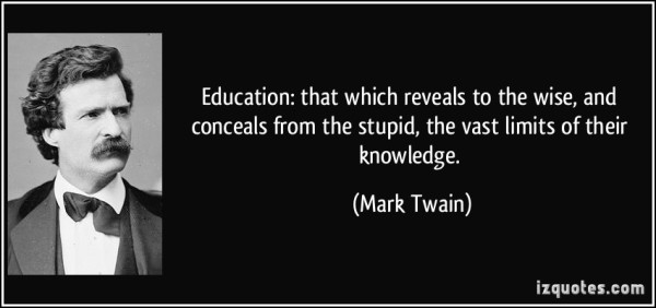 quote-education-that-which-reveals-to-the-wise-and-conceals-from-the-stupid-the-vast-limits-of-their-mark-twain-287825